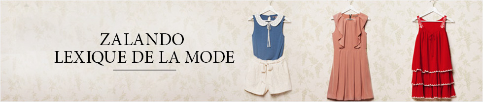 Lexique de la mode sur Zalando.fr
