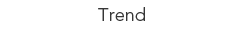 Trend